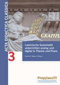 Cover: Lateinische Grammatik unterrichten analog und digital in Theorie und Praxis - Propylaeum