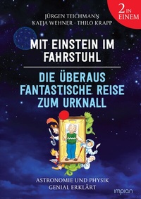 Abbildung von: Mit Einstein im Fahrstuhl - Die überaus fantastische Reise zum Urknall - Impian