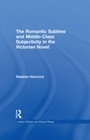 Cover: The Romantic Sublime and Middle-Class Subjectivity in the Victorian Novel - Routledge