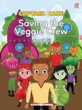 Cover: Captain Cake: The Veggie Crew - Marshall Cavendish International (Asia) Pte Ltd