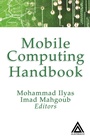 Cover: Mobile Computing Handbook - CRC Press