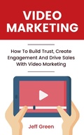 Cover: Video Marketing - How To Build Trust, Create Engagement And Drive Sales With Video Marketing - Royce Publishing