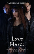 Cover: Love Hurts (A Redcliffe Novel) Book 1 (The Redcliffe Novels Paranormal & Urban Fantasy Series, #1) - Catherine Green