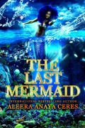 Cover: The Last Mermaid - Aleera Anaya Ceres