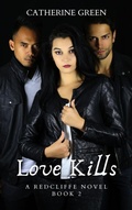 Cover: Love Kills (A Redcliffe Novel) Book 2 (The Redcliffe Novels Paranormal & Urban Fantasy Series, #2) - Catherine Green