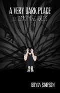 Cover: A Very Dark Place: 12 Terrifying Tales - BNR Publishing