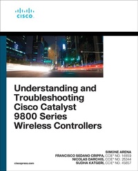 Enlarge image Cover: Understanding and Troubleshooting Cisco Catalyst 9800 Series Wireless Controllers - Cisco Press