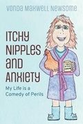 Cover: Itchy Nipples and Anxiety - Vonda Maxwell Newsome