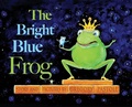 Cover: The Bright Blue Frog - Gregory Pastoll