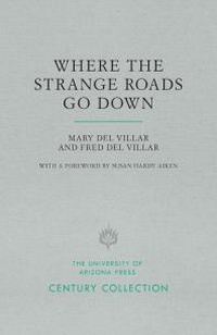 Abbildung von: Where the Strange Roads Go Down - University of Arizona Press