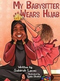 Cover: My Babysitter Wears Hijab - IngramSpark