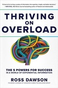 Cover: Thriving on Overload: The 5 Powers for Success in a World of Exponential Information - McGraw-Hill Education