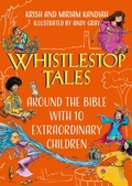 Cover: Whistlestop Tales: Around the Bible with 10 Extraordinary Children - John Murray Publishers Ltd