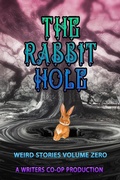Cover: The Rabbit Hole Volume 0 (Weird Stories, #0) - Weird Stories