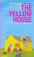 Cover: Goon Dust Love - Book Two - The Yellow House - Lulu.com