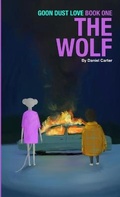 Cover: Goon Dust Love - Book One - The Wolf - Lulu.com