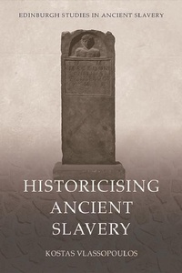 Abbildung von: Historicising Ancient Slavery - Edinburgh University Press