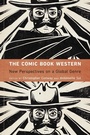 Cover: The Comic Book Western - University of Nebraska Press