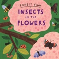 Cover: Forest Fun: Insects in the Flowers - Wayland