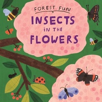 Enlarge image Cover: Forest Fun: Insects in the Flowers - Wayland