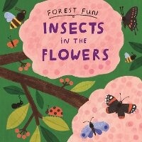 Enlarge image Cover: Forest Fun: Insects in the Flowers - Wayland