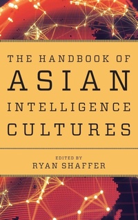Enlarge image Cover: The Handbook of Asian Intelligence Cultures - Rowman & Littlefield Publishers