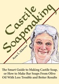 Cover: Castile Soapmaking: The Smart Guide to Making Castile Soap, or How to Make Bar Soaps From Olive Oil With Less Trouble and Better Results (Smart Soap Making, #4) - Shepard Publications