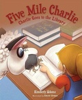 Cover: Five Mile Charlie: Charlie Goes to the Library - Mascot Kids