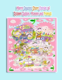 Enlarge image Cover: Merry Seasons Short Stories of Rolleen Rabbit, Mommy and Friends - Rowena Kong