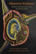 Cover: Obstetric Violence: Realities, and Resistance from Around the World - Demeter Press