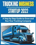 Cover: Trucking Business Startup 2022 - Alexis Smith