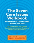 Cover: The Seven Core Issues Workbook for Parents of Traumatized Children and Teens - Jessica Kingsley Publishers
