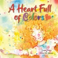 Cover: A Heart Full of Colors - Lawley Enterprises LLC