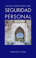 Cover: Gu&iacute;a del Yanqui Frugal para Seguridad Personal - Elderslie Press