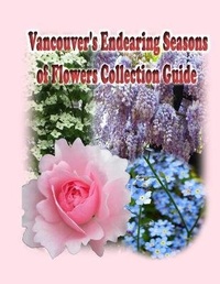 Enlarge image Cover: Vancouver's Endearing Seasons of Flowers Collection Guide - Rowena Kong