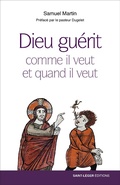 Cover: Dieu gu&eacute;rit comme il veut et quand il veut - Saint-L&eacute;ger Editions