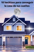 Cover: 10 hechizos para conseguir la casa de tus sue&ntilde;os - Books on Demand
