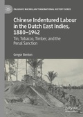 Cover: Chinese Indentured Labour in the Dutch East Indies, 1880-1942 - Palgrave Macmillan