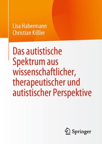 Abbildung von: Das autistische Spektrum aus wissenschaftlicher, therapeutischer und autistischer Perspektive - Springer