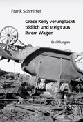 Cover: Grace Kelly verungl&uuml;ckt t&ouml;dlich und steigt aus ihrem Wagen - BoD - Books on Demand