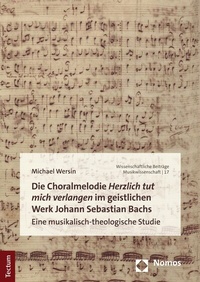 Abbildung von: Die Choralmelodie "Herzlich tut mich verlangen" im geistlichen Werk Johann Sebastian Bachs - Tectum Wissenschaftsverlag