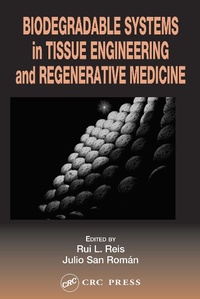 Enlarge image Cover: Biodegradable Systems in Tissue Engineering and Regenerative Medicine - CRC Press