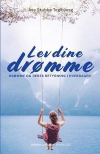 Abbildung von: Lev dine dromme. Dromme og deres betydning i hverdagen - Lindhardt og Ringhof