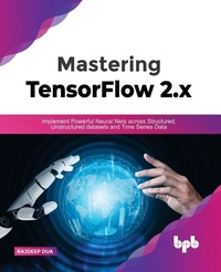 Enlarge image Cover: Mastering TensorFlow 2.x - BPB Publications