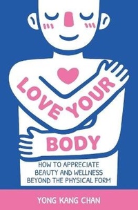 Abbildung von: Love Your Body - Yong Kang Chan