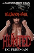 Cover: Hunted: A Paranormal Wolf Shifter Romance (The Lone Wolf Hunter, #1) - Kc Freeman