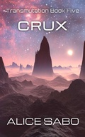 Cover: Crux (Transmutation, #5) - Alice Sabo