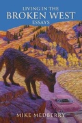 Cover: Living in the Broken West--Essays - Fish Hawk Publishing