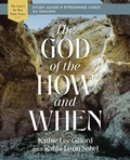 Cover: The God of the How and When Bible Study Guide plus Streaming Video - HarperChristian Resources