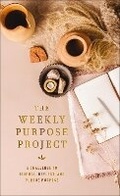 Cover: The Weekly Purpose Project - Zondervan